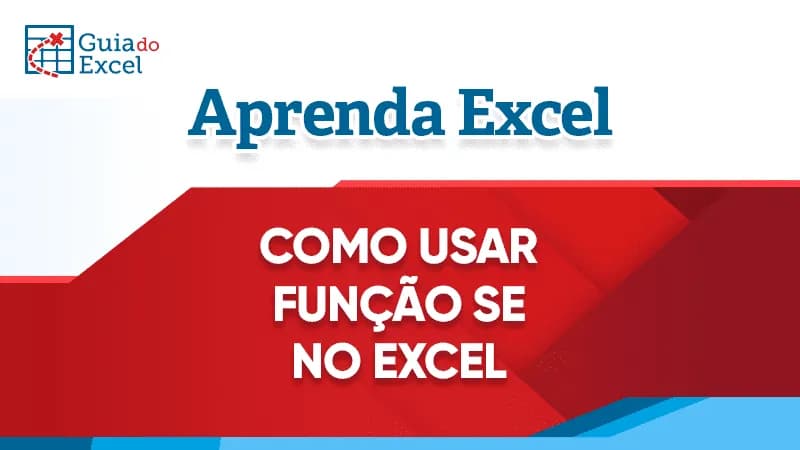 Como usar função SE Excel