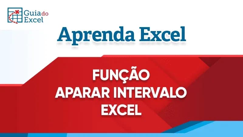 Função ApararIntervalo Excel Esse ponto muda tudo