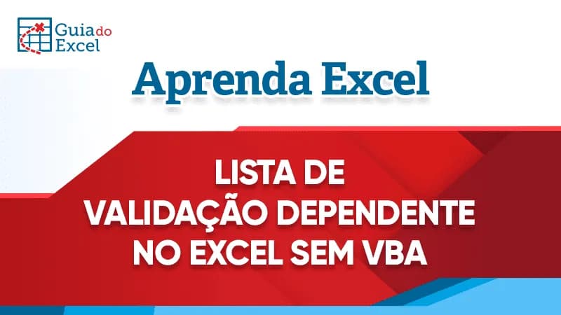 Lista de validação dependente no Excel sem vba facil