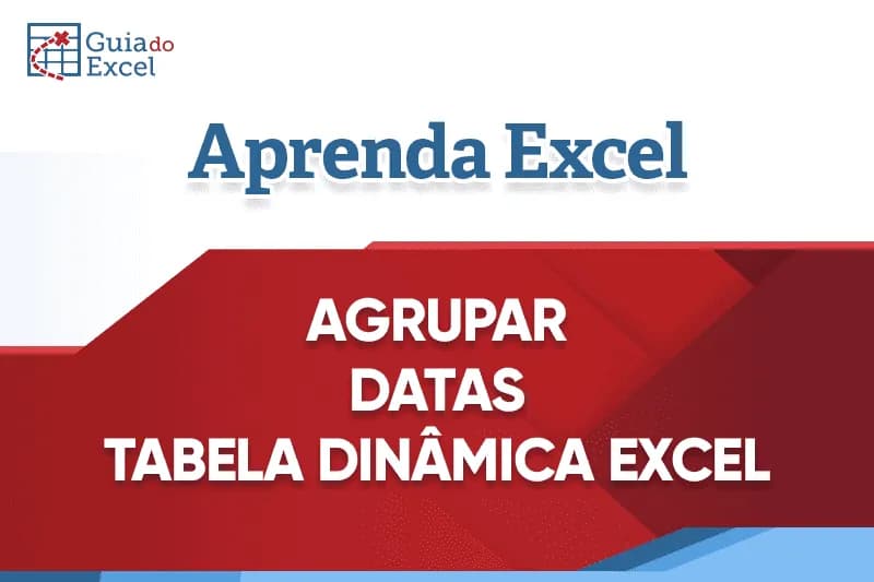 agrupar datas tabela dinâmica Excel