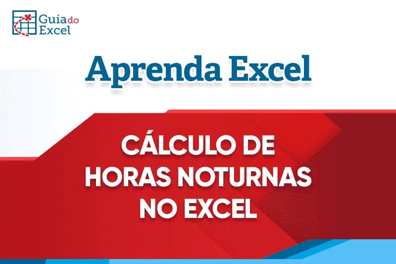 Cálculo de Horas Noturnas no Excel