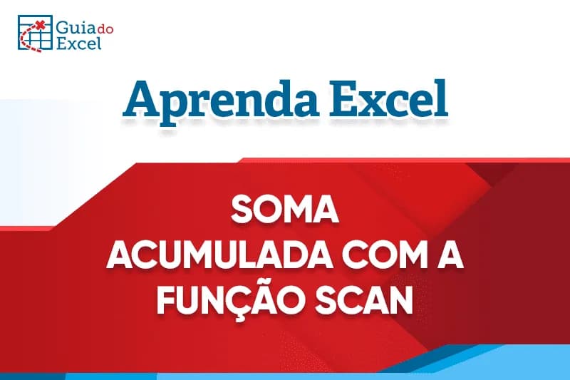 Como calcular soma acumulada com a função SCAN no Excel Capa