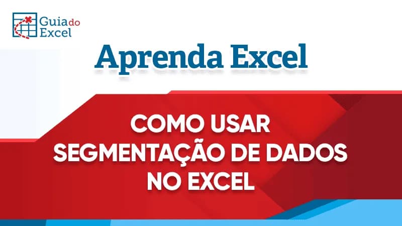 Como criar segmentacao de dados no excel