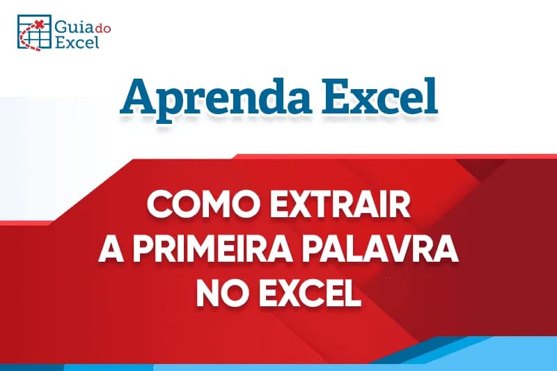 Como Extrair a Primeira Palavra no Excel