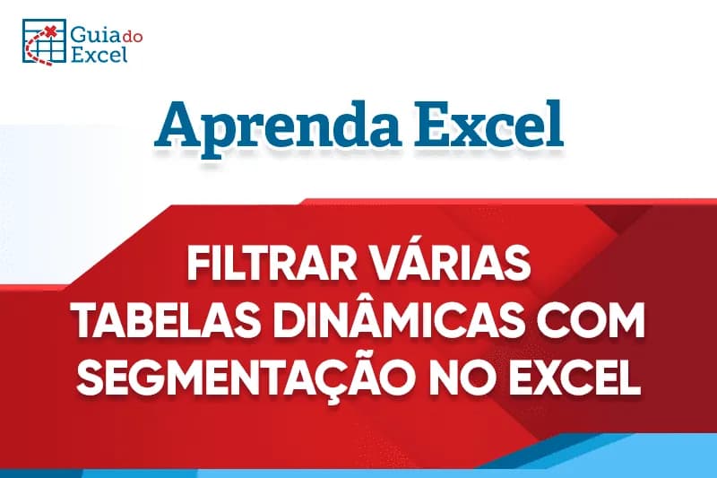 Como filtrar controlar várias tabelas dinâmicas com a mesma segmentação de dados capa