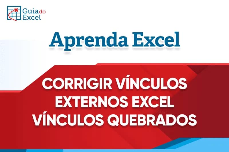 Como Resolver Problema de Referências Externas no Excel vínculos externos excel