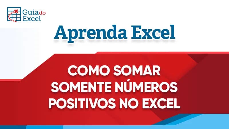 Como somar somente numeros positivos no Excel 1
