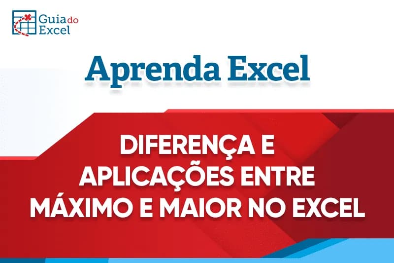 Diferença e aplicações entre as funções MÁXIMO e MAIOR