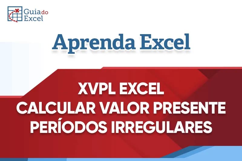 Função XVPL Excel - Calcular valor presente para períodos e valores irregulares 7
