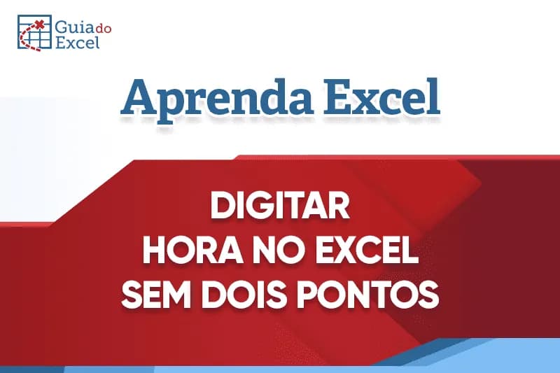 Hora sem digitar dois pontos no excel artigo