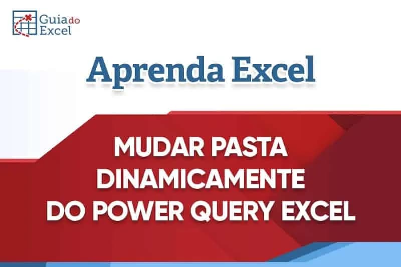 Mudar-pasta-power-query-dinamicamente-Excel