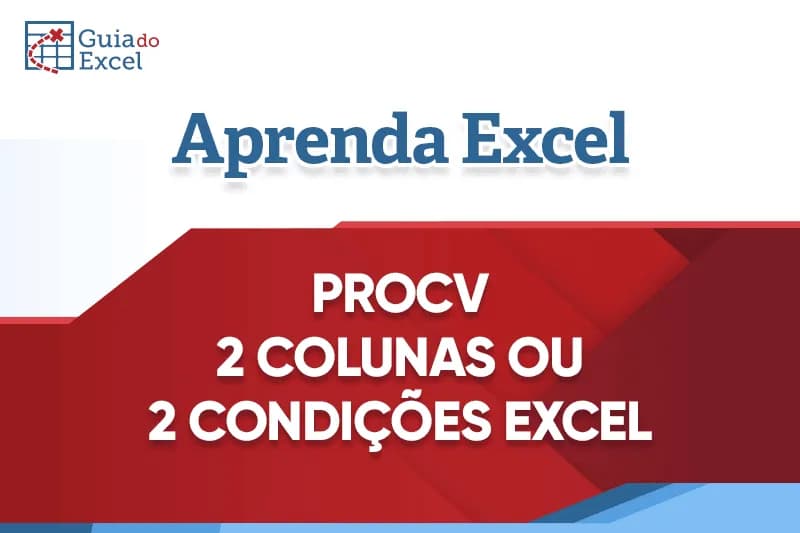 PROCV com 2 condicoes (PROCV com 2 colunas)