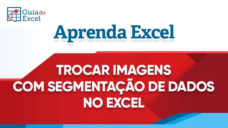 Trocar imagens com segmentacao de dados no Excel