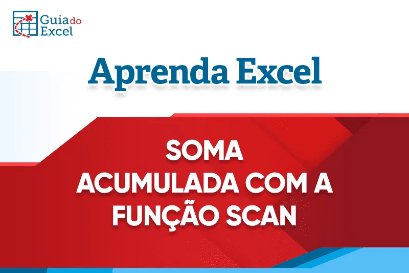 Como calcular soma acumulada com a função SCAN no Excel Capa