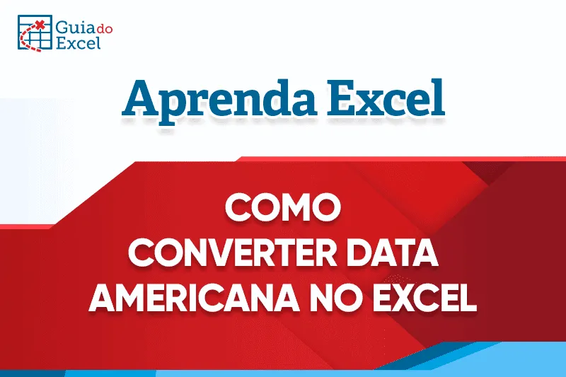 Como converter data americana no excel
