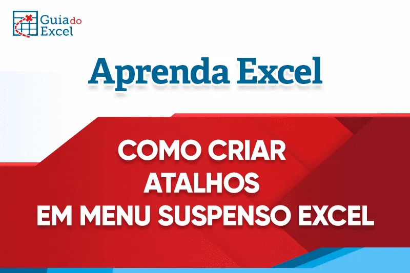 Como Criar Atalhos em Menu Suspenso Excel