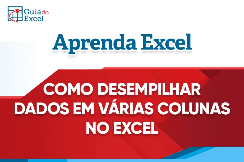 Como Desempilhar Dados em Várias Colunas no Excel