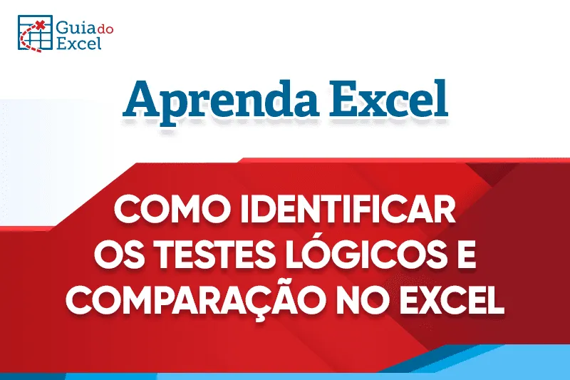 Como identificar os testes lógicos_operadores de comparação no Excel