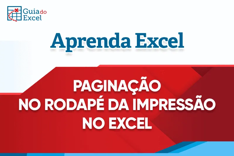 Como inserir paginação automática no rodapé da impressão no Excel