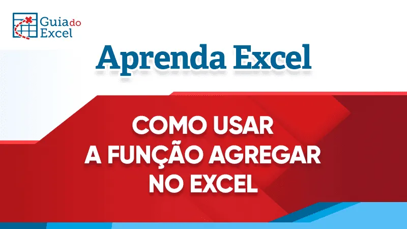 Como usar a funcao AGREGAR Excel