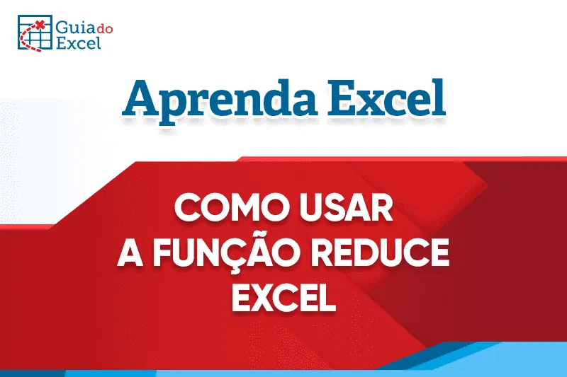 Como usar a função REDUCE Excel