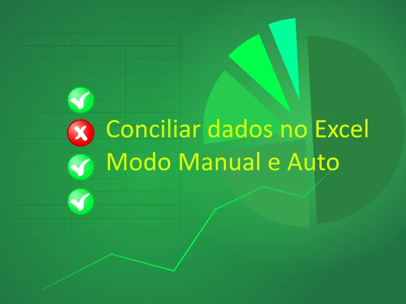 conciliar-dados-no-excel-modo-manual-e-automatico