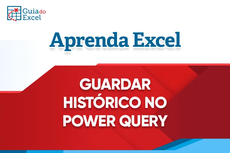 Guardar histórico power query excel
