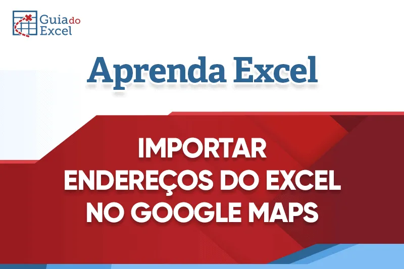 Importar Planilhas do Excel no Google Maps