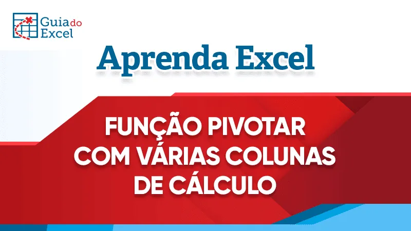 Pivotar com varias colunas de calculo Excel 2