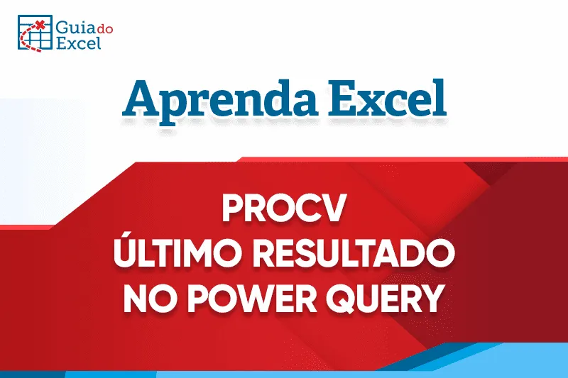 Procv último valor no power query excel capa